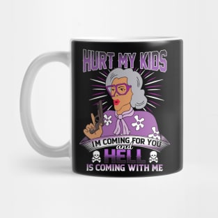 Hurt My Kids I am Coming For You And Hell Is Coming With Me Mug